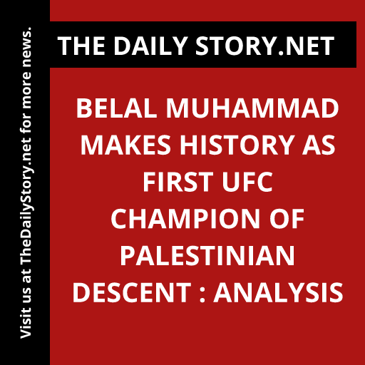 Belal Muhammad Makes History as First UFC Champion of Palestinian Descent : Analysis