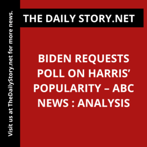 Biden requests poll on Harris’ popularity – ABC News : Analysis