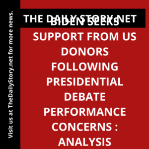 Biden seeks support from US donors following presidential debate performance concerns : Analysis