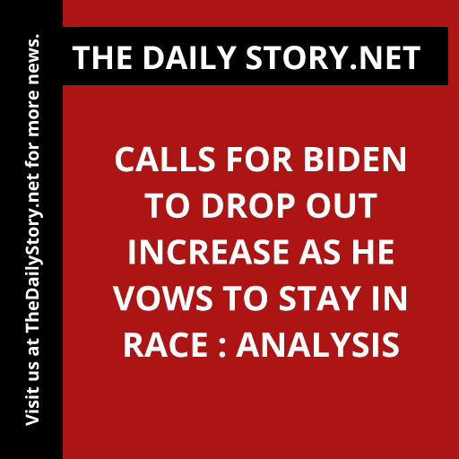 Calls for Biden to Drop Out Increase as He Vows to Stay in Race : Analysis