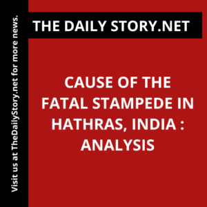 Cause of the Fatal Stampede in Hathras, India : Analysis