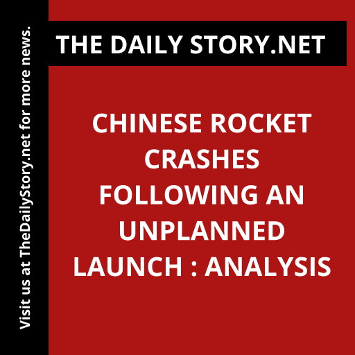 Chinese Rocket Crashes Following an Unplanned Launch : Analysis
