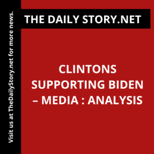 Clintons Supporting Biden – Media : Analysis