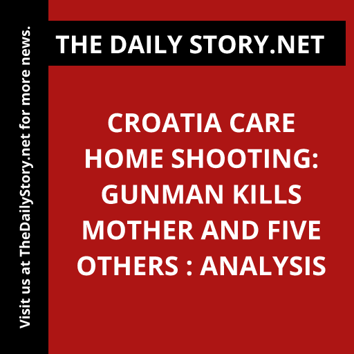 Croatia care home shooting: Gunman kills mother and five others : Analysis