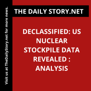 Declassified: US Nuclear Stockpile Data Revealed : Analysis