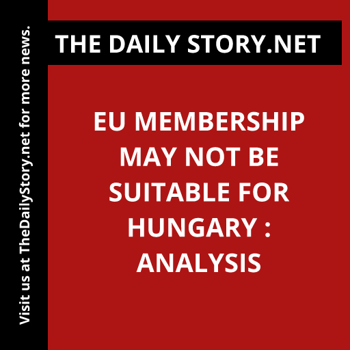 EU membership may not be suitable for Hungary : Analysis
