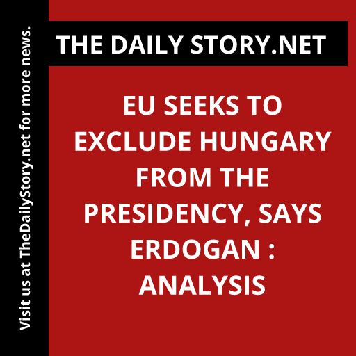 EU seeks to exclude Hungary from the presidency, says Erdogan : Analysis