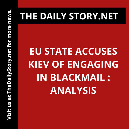 EU state accuses Kiev of engaging in blackmail : Analysis