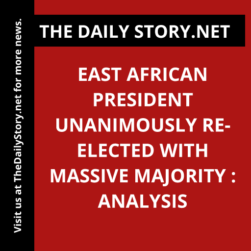 East African President Unanimously Re-elected with Massive Majority : Analysis