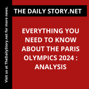 Everything you need to know about the Paris Olympics 2024 : Analysis