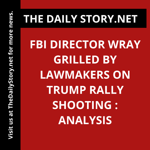 FBI Director Wray grilled by lawmakers on Trump rally shooting : Analysis