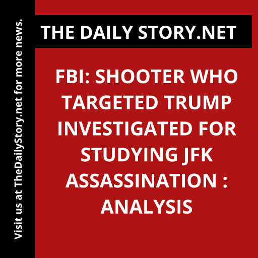 FBI: Shooter who targeted Trump investigated for studying JFK assassination : Analysis