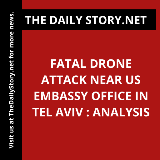 Fatal drone attack near US Embassy office in Tel Aviv : Analysis