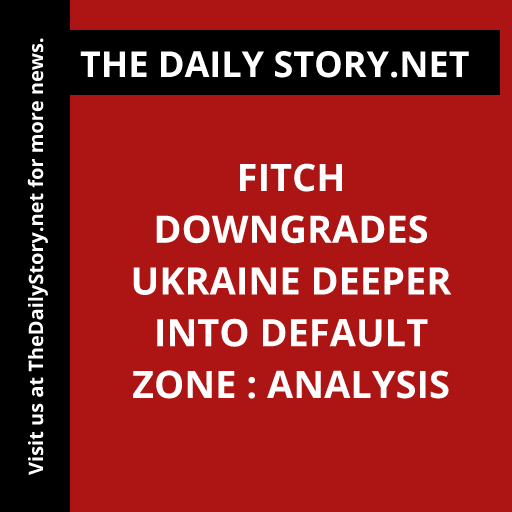 Fitch Downgrades Ukraine Deeper into Default Zone : Analysis