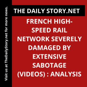 French high-speed rail network severely damaged by extensive sabotage (VIDEOS) : Analysis