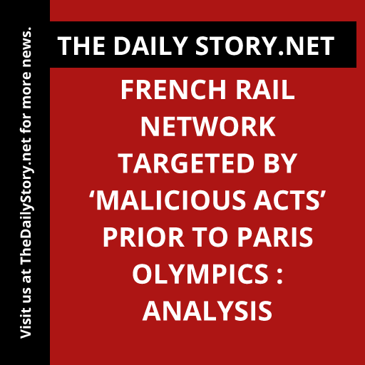 French rail network targeted by ‘malicious acts’ prior to Paris Olympics : Analysis