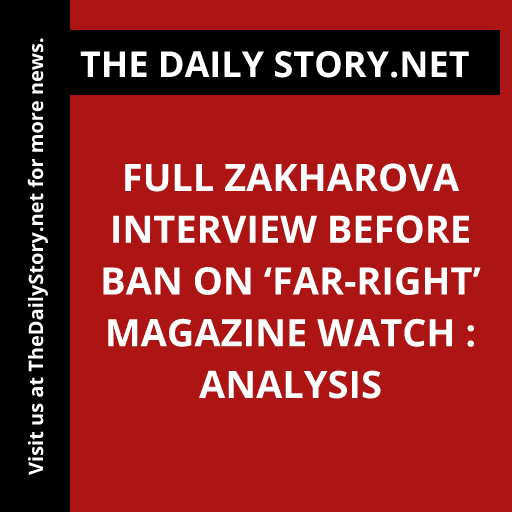 Full Zakharova interview before ban on ‘far-right’ magazine watch : Analysis