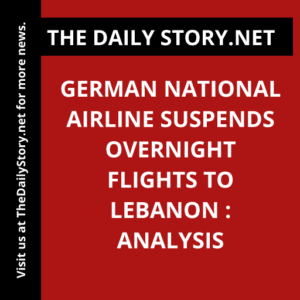 German national airline suspends overnight flights to Lebanon : Analysis