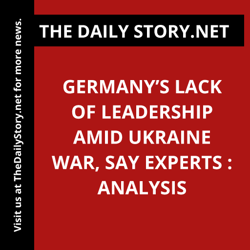 Germany’s lack of leadership amid Ukraine war, say experts : Analysis