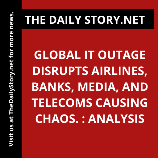 Global IT outage disrupts airlines, banks, media, and telecoms causing chaos. : Analysis