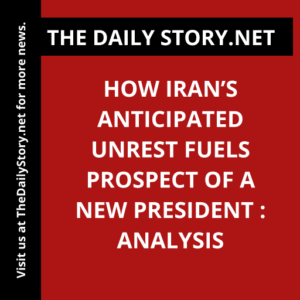 How Iran’s Anticipated Unrest Fuels Prospect of a New President : Analysis