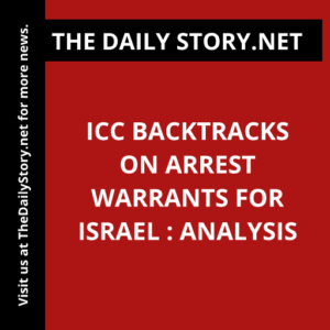 ICC backtracks on arrest warrants for Israel : Analysis