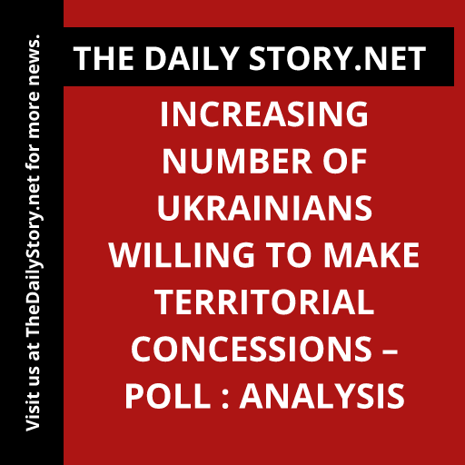 Increasing Number of Ukrainians Willing to Make Territorial Concessions – Poll : Analysis