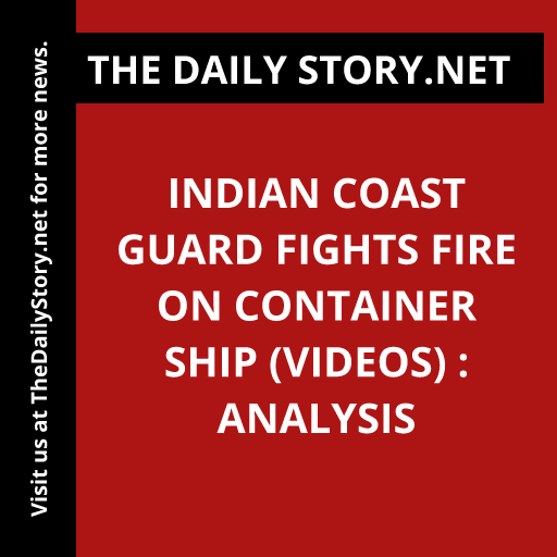 Indian Coast Guard fights fire on container ship (VIDEOS) : Analysis