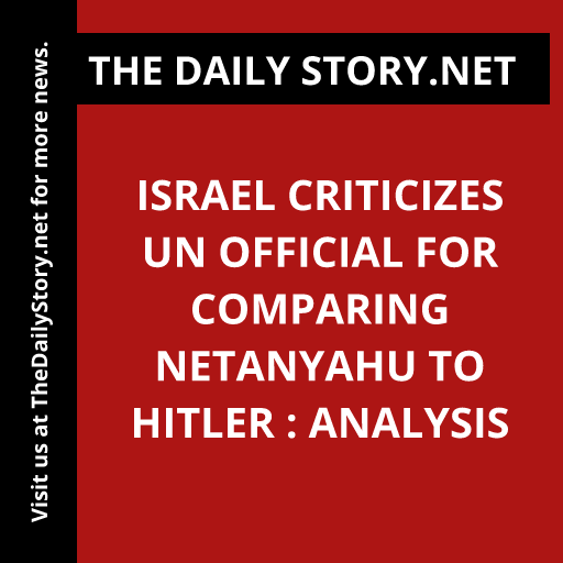 Israel criticizes UN official for comparing Netanyahu to Hitler : Analysis