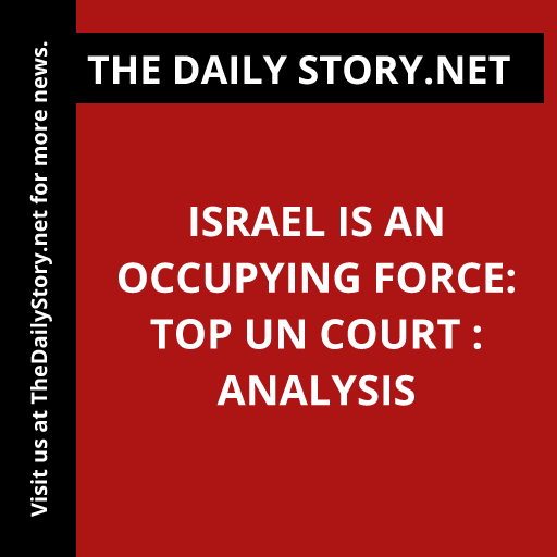 Israel is an Occupying Force: Top UN Court : Analysis