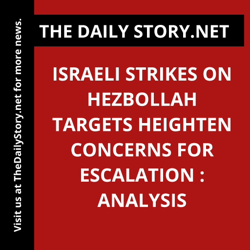 Israeli Strikes on Hezbollah Targets Heighten Concerns for Escalation : Analysis