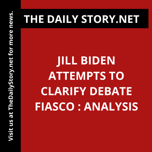 Jill Biden Attempts to Clarify Debate Fiasco : Analysis