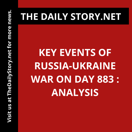 Key Events of Russia-Ukraine War on Day 883 : Analysis
