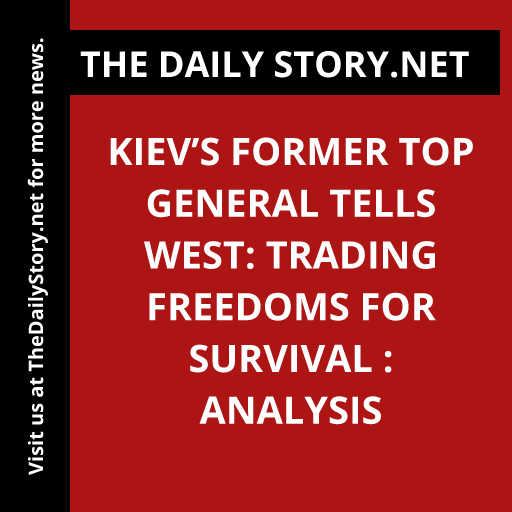 Kiev’s Former Top General Tells West: Trading Freedoms for Survival : Analysis