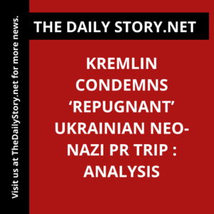 Kremlin condemns ‘repugnant’ Ukrainian neo-Nazi PR trip : Analysis