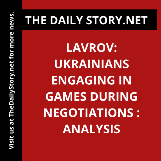 Lavrov: Ukrainians Engaging in Games during Negotiations : Analysis