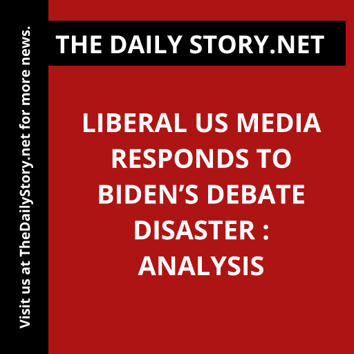 Liberal US Media Responds to Biden’s Debate Disaster : Analysis