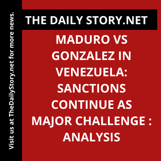 Maduro vs Gonzalez in Venezuela: Sanctions continue as major challenge : Analysis
