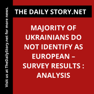 Majority of Ukrainians do not identify as European – survey results : Analysis