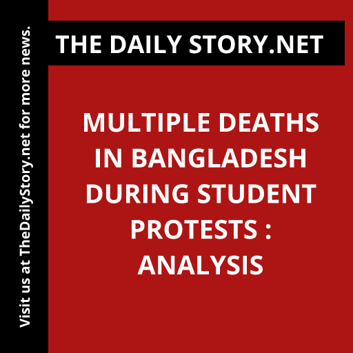 Multiple Deaths in Bangladesh during Student Protests : Analysis