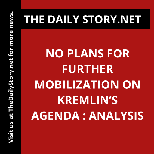 No Plans for Further Mobilization on Kremlin’s Agenda : Analysis