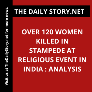 Over 120 Women Killed in Stampede at Religious Event in India : Analysis