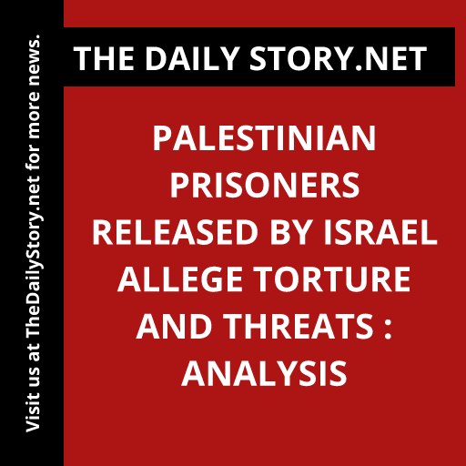 Palestinian Prisoners Released by Israel Allege Torture and Threats : Analysis