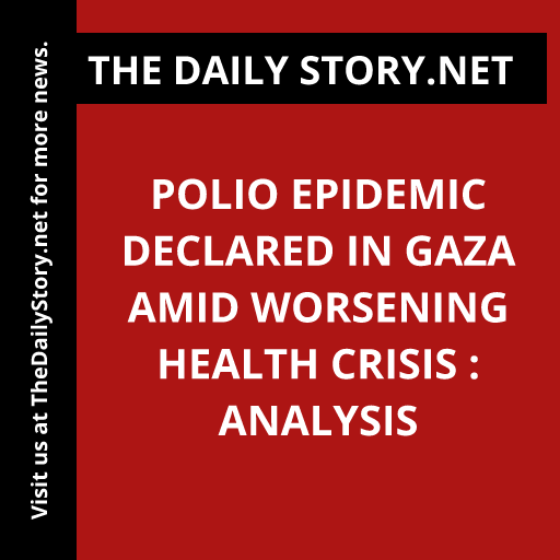 Polio Epidemic Declared in Gaza Amid Worsening Health Crisis : Analysis