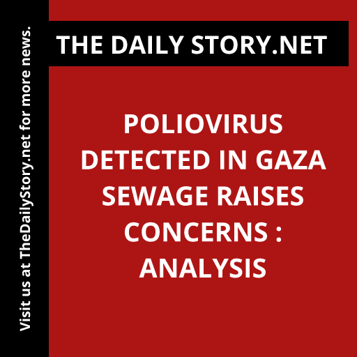 Poliovirus Detected in Gaza Sewage Raises Concerns : Analysis
