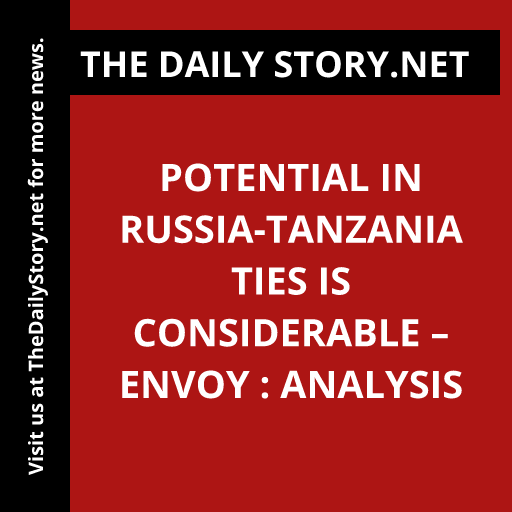 Potential in Russia-Tanzania Ties is Considerable – Envoy : Analysis