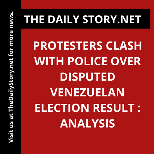 Protesters clash with police over disputed Venezuelan election result : Analysis