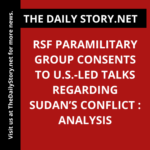 RSF paramilitary group consents to U.S.-led talks regarding Sudan’s conflict : Analysis