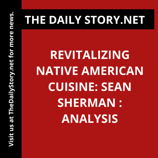 Revitalizing Native American Cuisine: Sean Sherman : Analysis