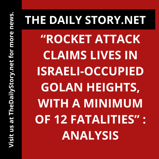 “Rocket Attack Claims Lives in Israeli-Occupied Golan Heights, With a Minimum of 12 Fatalities” : Analysis